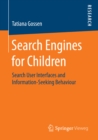 Image for Search Engines for Children: Search User Interfaces and Information-Seeking Behaviour