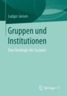 Image for Gruppen und Institutionen: Eine Ontologie des Sozialen