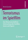 Image for Terrorismus im Spielfilm : Eine filmwissenschaftliche Untersuchung uber Konflikte, Genres und Figuren
