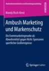 Image for Ambush Marketing und Markenschutz : Die Eventmarketingmarke als Abwehrmittel gegen Nicht-Sponsoren sportlicher Grossereignisse