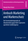 Image for Ambush Marketing und Markenschutz: Die Eventmarketingmarke als Abwehrmittel gegen Nicht-Sponsoren sportlicher Groereignisse