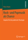 Image for Rock- und Popmusik als Chance: Impulse fur die praktische Theologie