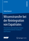 Image for Wissenstransfer bei der Reintegration von Expatriates: Theoretische und empirische Analyse unternehmensinterner Strukturen und Prozesse