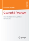 Image for Successful Emotions: How Emotions Drive Cognitive Performance