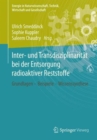 Image for Inter- und Transdisziplinaritat bei der Entsorgung radioaktiver Reststoffe : Grundlagen – Beispiele – Wissenssynthese
