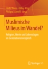 Image for Muslimische Milieus im Wandel?: Religion, Werte und Lebenslagen im Generationenvergleich