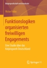 Image for Funktionslogiken organisierten freiwilligen Engagements : Eine Studie uber das Kolpingwerk Deutschland