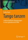 Image for Tango Tanzen: Leidenschaftliche Begegnungen in Einer Globalisierten Welt