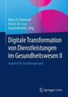 Image for Digitale Transformation von Dienstleistungen im Gesundheitswesen II : Impulse fur das Management
