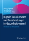 Image for Digitale Transformation von Dienstleistungen im Gesundheitswesen II: Impulse fur das Management