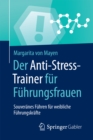 Image for Der Anti-Stress-Trainer fur Fuhrungsfrauen: Souveranes Fuhren fur weibliche Fuhrungskrafte