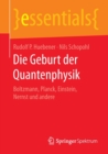 Image for Die Geburt der Quantenphysik : Boltzmann, Planck, Einstein, Nernst und andere
