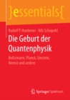 Image for Die Geburt der Quantenphysik: Boltzmann, Planck, Einstein, Nernst und andere