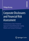 Image for Corporate disclosures and financial risk assessment  : a dichotomous data-analytical approach using multivariate scoring models and scenario techniques