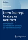 Image for Externe Sanierungsberatung aus Bankensicht : Eine Analyse zur außergerichtlichen Vermeidung von Unternehmensinsolvenzen
