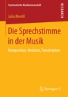 Image for Die Sprechstimme in der Musik: Komposition, Notation, Transkription