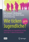 Image for Wie ticken Jugendliche 2016?: Lebenswelten von Jugendlichen im Alter von 14 bis 17 Jahren in Deutschland