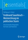 Image for Ferdinand Sauerbruch – Meisterchirurg im politischen Sturm : Eine kompakte Biographie fur Arzte und Patienten