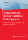 Image for Toroidal Multipole Moments in Classical Electrodynamics: An Analysis of their Emergence and Physical Significance