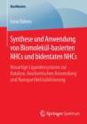 Image for Synthese und Anwendung von Biomolekul-basierten NHCs und bidentaten NHCs : Neuartige Ligandensysteme zur Katalyse, biochemischen Anwendung und Nanopartikelstabilisierung