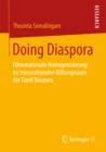 Image for Doing Diaspora: Ethnonationale Homogenisierung im transnationalen Bildungsraum der Tamil Diaspora