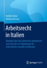 Image for Arbeitsrecht in Italien : UEberblick uber das italienische Arbeitsrecht nach den Job-Act-Regelungen fur Unternehmer, Anwalte und Berater