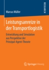 Image for Leistungsanreize in der Transportlogistik: Entwicklung und Simulation aus Perspektive der Prinzipal-Agent-Theorie