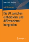 Image for Die EU zwischen einheitlicher und differenzierter Integration