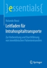 Image for Leitfaden fur Intrahospitaltransporte : Zur Vorbereitung und Durchfuhrung von innerklinischen Patiententransfers