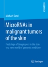 Image for MicroRNAs in malignant tumors of the skin: First steps of tiny players in the skin to a new world of genomic medicine