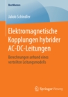 Image for Elektromagnetische Kopplungen hybrider AC-DC-Leitungen: Berechnungen anhand eines verteilten Leitungsmodells