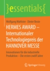 Image for HERMES AWARD - Internationaler Technologiepreis der HANNOVER MESSE: Innovationen fur die industrielle Produktion - Die ersten zwolf Jahre