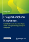Image for Erfolg im Compliance Management : Konfliktfelder erkennen und bewaltigen: Arbeits- und organisationspsychologische Anregungen