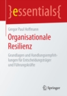 Image for Organisationale Resilienz: Grundlagen und Handlungsempfehlungen fur Entscheidungstrager und Fuhrungskrafte