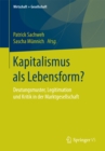 Image for Kapitalismus als Lebensform?: Deutungsmuster, Legitimation und Kritik in der Marktgesellschaft