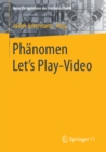 Image for Phanomen Lets Play-Video: Entstehung, Asthetik, Aneignung und Faszination aufgezeichneten Computerspielhandelns