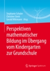 Image for Perspektiven mathematischer Bildung im Ubergang vom Kindergarten zur Grundschule