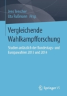 Image for Vergleichende Wahlkampfforschung : Studien anlasslich der Bundestags- und Europawahlen 2013 und 2014