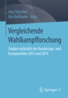 Image for Vergleichende Wahlkampfforschung: Studien anlasslich der Bundestags- und Europawahlen 2013 und 2014