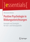 Image for Positive Psychologie in Bildungseinrichtungen: Konzepte und Strategien fur Fach- und Fuhrungskrafte