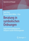 Image for Beratung in Symbolischen Ordnungen: Organisationspadagogische Analysen Sozialer Beratungspraxis : 21