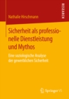 Image for Sicherheit als professionelle Dienstleistung und Mythos: Eine soziologische Analyse der gewerblichen Sicherheit