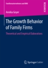 Image for Growth Behavior of Family Firms: Theoretical and Empirical Elaborations
