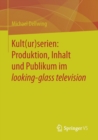 Image for Kult(ur)serien: Produktion, Inhalt und Publikum im looking-glass television