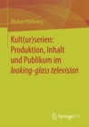Image for Kult(ur)serien: Produktion, Inhalt und Publikum im looking-glass television