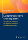 Image for Kapitalmarktorientierte Rechnungslegung : Konzeptionelle Grundlagen und empirische Befunde aus Immobilienunternehmen
