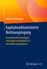 Image for Kapitalmarktorientierte Rechnungslegung: Konzeptionelle Grundlagen und empirische Befunde aus Immobilienunternehmen
