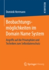 Image for Beobachtungsmoglichkeiten im Domain Name System: Angriffe auf die Privatsphare und Techniken zum Selbstdatenschutz