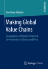 Image for Making Global Value Chains: Geographies of Market-Oriented Development in Ghana and Peru