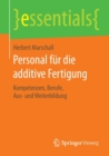 Image for Personal fur die additive Fertigung : Kompetenzen, Berufe, Aus- und Weiterbildung